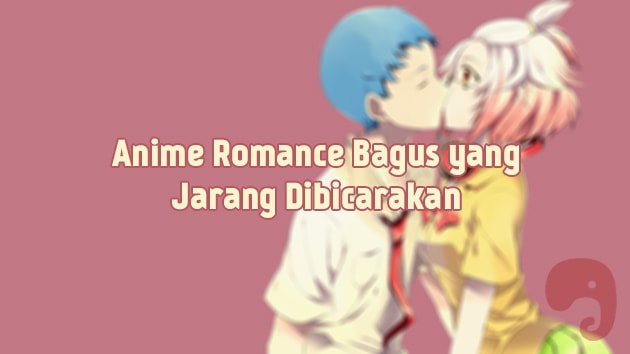 14 Anime Romance Bagus yang Jarang Dibicarakan 14 Anime Romance Bagus yang Jarang Dibicarakan
