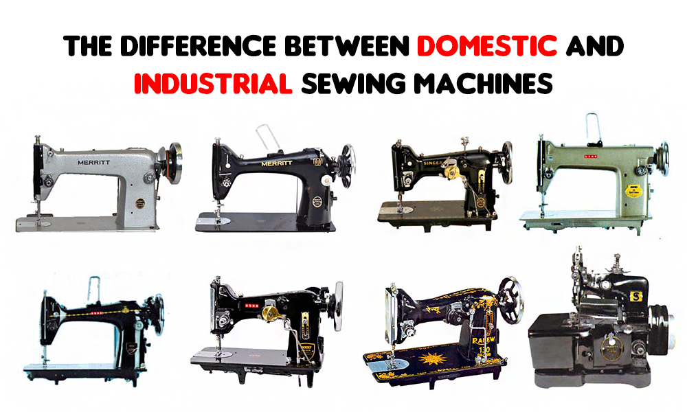 The Difference Between Domestic And Industrial Sewing Machines Unique Domestic Industrial Sewing Machine The Difference Between Domestic And Industrial Sewing Machines Unique Domestic Industrial Sewing Machine