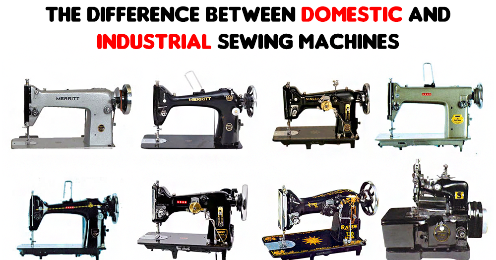 The Difference Between Domestic And Industrial Sewing Machines Magnificent Domestic Industrial Sewing Machine The Difference Between Domestic And Industrial Sewing Machines Magnificent Domestic Industrial Sewing Machine