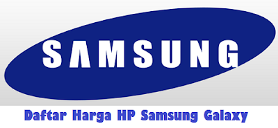 daftar Harga HP Samsung Galaxy terbaru