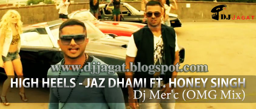 HIGH HEELS Jaz Dhami Ft. Honey Singh EXTENDED BLANK REMIX BY DJ PANKAJ by  DJ_Pankaj's | ReverbNation