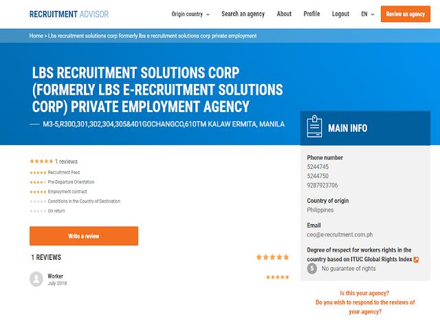 This article is filed under the category of recruitment agencies, Overseas Filipino Workers, The International Trade Union Confederation , International Labor Organization, pre-departure orientation, POEA, Philippines,    Overseas Filipino Workers (OFWs) can now rate their recruitment agencies through an online platform.  The International Trade Union Confederation (ITUC), together with the International Labor Organization (ILO) Fair Recruitment, developed the Migrant Recruitment Advisor where OFWs themselves can do a review through firsthand experiences with the certain recruitment agencies.  With this website, OFWs can look for their agencies and rate it with having 5 stars as excellent. The reviews include recruitment fees, pre-departure orientation, and the employment contract.  Recruitment agencies accredited by the Philippine Overseas Employment Administration (POEA) are being reviewed.   It also has important links to law and policies in the Philippines that can inform and equip the readers about their rights and privileges.  Advertisement           Sponsored Links  The site is available in two languages—English and Filipino. It will be available in other languages as well soon.  Aside from the Philippines, the site also features agencies in other countries such as Nepal, Indonesia, Qatar, Saudi Arabia, Hong Kong, Malaysia, and Singapore. "The Migrant Recruitment Advisor can help prospective Filipino migrant workers make informed decision or choice by going through online reviews," ILO Philippines director Khalid Hassan said.  ILO sees the platform as another venue where migrant workers can know more about their agencies. OFWs can directly go to www.recruitmentadvisor.org and look up for the agency they want to review and rate.      Recruitment agencies also positively welcome the rating site saying that it could provide transparency among the recruitment agencies which will benefit the applicants. This commends the agencies who assist their clients well by providing assistance like answering their queries promptly through their social media pages or through their hotline numbers which not all recruitment agencies do.  LBS Recruitment solutions provide 24/7 assistance to their applicants through their Facebook page with over a million followers.          "Full disclosure and transparency in recruitment practices are primary components of ethical recruitment", said Lito B. Soriano, CEO of a leading recruitment agency, LBS Recruitment Solutions.    This article is filed under the category of recruitment agencies, Overseas Filipino Workers, The International Trade Union Confederation , International Labor Organization, pre-departure orientation, POEA, Philippines,  READ MORE:  Find Out Which Country Has The Fastest Internet Speed Using This Interactive Map    Find Out Which Is The Best Broadband Connection In The Philippines   Best Free Video Calling/Messaging Apps Of 2018    Modern Immigration Electronic Gates Now At NAIA    ASEAN Promotes People Mobility Across The Region    You Too Can Earn As Much As P131K From SSS Flexi Fund Investment    Survey: 8 Out of 10 OFWS Are Not Saving Their Money For Retirement    Can A Virgin Birth Be Possible At This Millennial Age?    Dubai OFW Lost His Dreams To A Scammer    Support And Protection Of The OFWs, Still PRRD's Priority