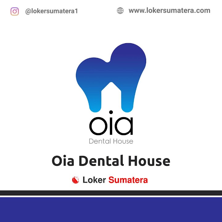 Loker Pekanbaru | Lowongan Kerja Pekanbaru, Oia Dental House sebagai Perawat Loker Pekanbaru | Lowongan Kerja Pekanbaru, Oia Dental House sebagai Perawat