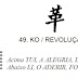 I Ching, o Livro das Mutações - Livro Primeiro, Hexagrama 49: Ko / Revolução