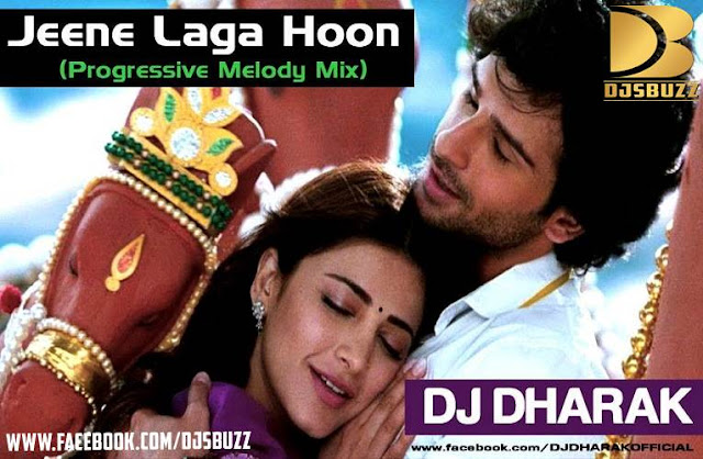 Jeene Laga Hoon By DJ Dharak Progressive Melody Mix