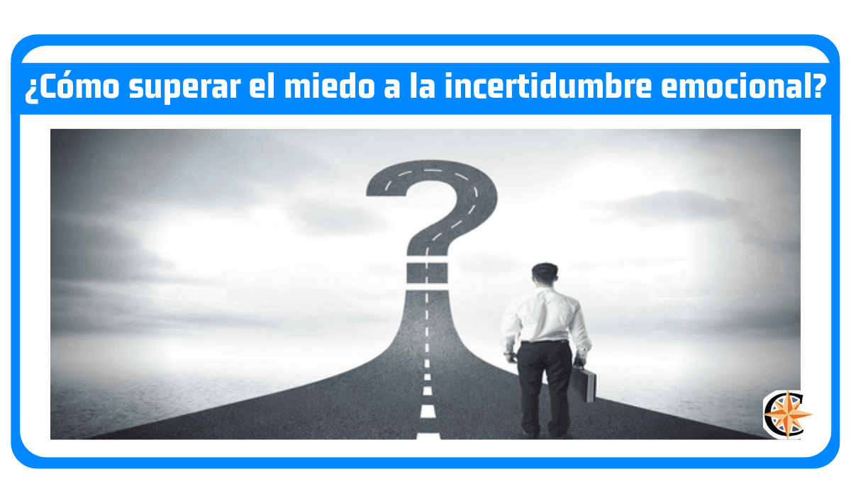 ¿Cómo superar el miedo a la incertidumbre emocional?