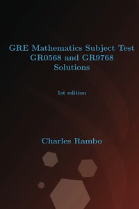 GRE Mathematics Subject Test GR0568 and GR9768 Solutions: 1st edition