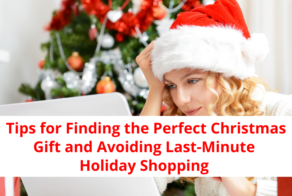 . Tips for Finding the Perfect Christmas Gift and Avoiding LastMinute