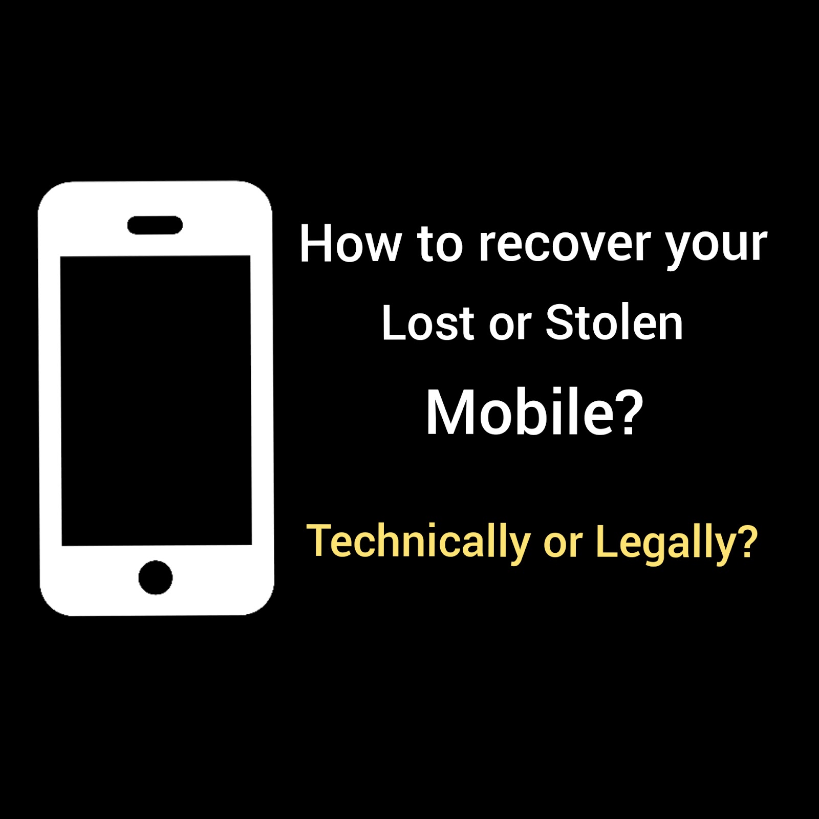 How to recover a lost or stolen Mobile Phone? Both Technical and