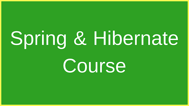 Spring and Hibernate Course