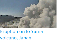https://sciencythoughts.blogspot.com/2018/04/eruption-on-io-yama-volcano-japan.html