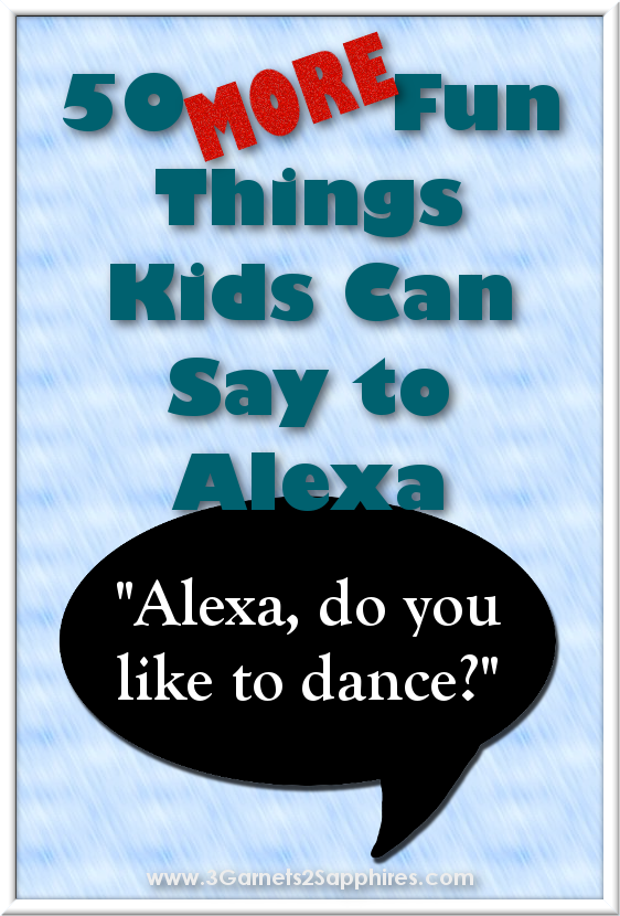 50 MORE fun things kids can say to Alexa (the Amazon Echo)  |  3 Garnets & 2 Sapphires