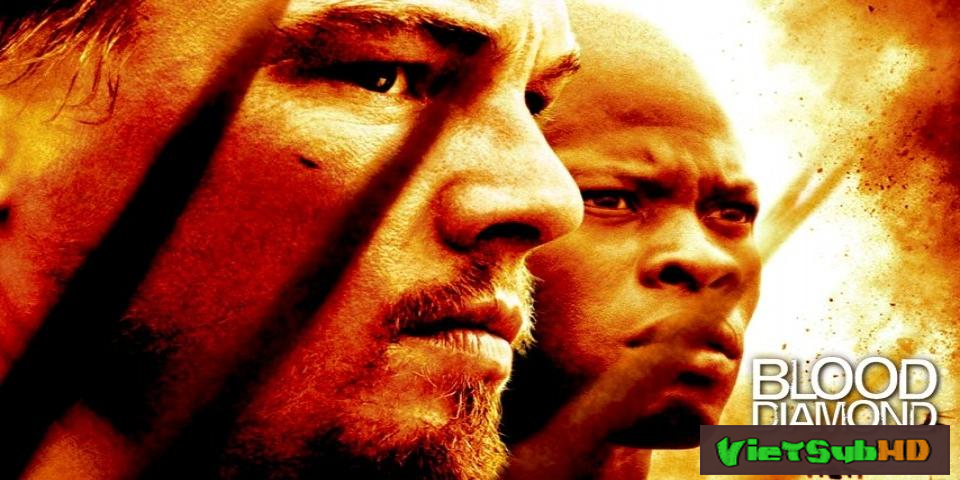 Phim Kim Cương Máu VietSub HD | Blood Diamond 2006