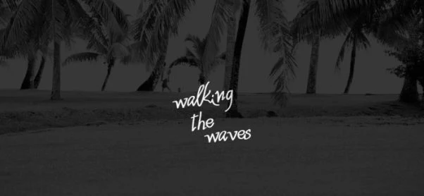 Walking The Waves