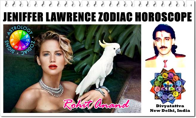 Jennifer Lawrence Horoscope Birth Chart Love Astrology Marriage Zodiac Compatibility Kundali Analysis by Top Hollywood Astrologer Rohit Anand