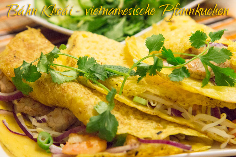 Ganz einfache Küche: Bánh Khoái - vietnamesische Pfannkuchen