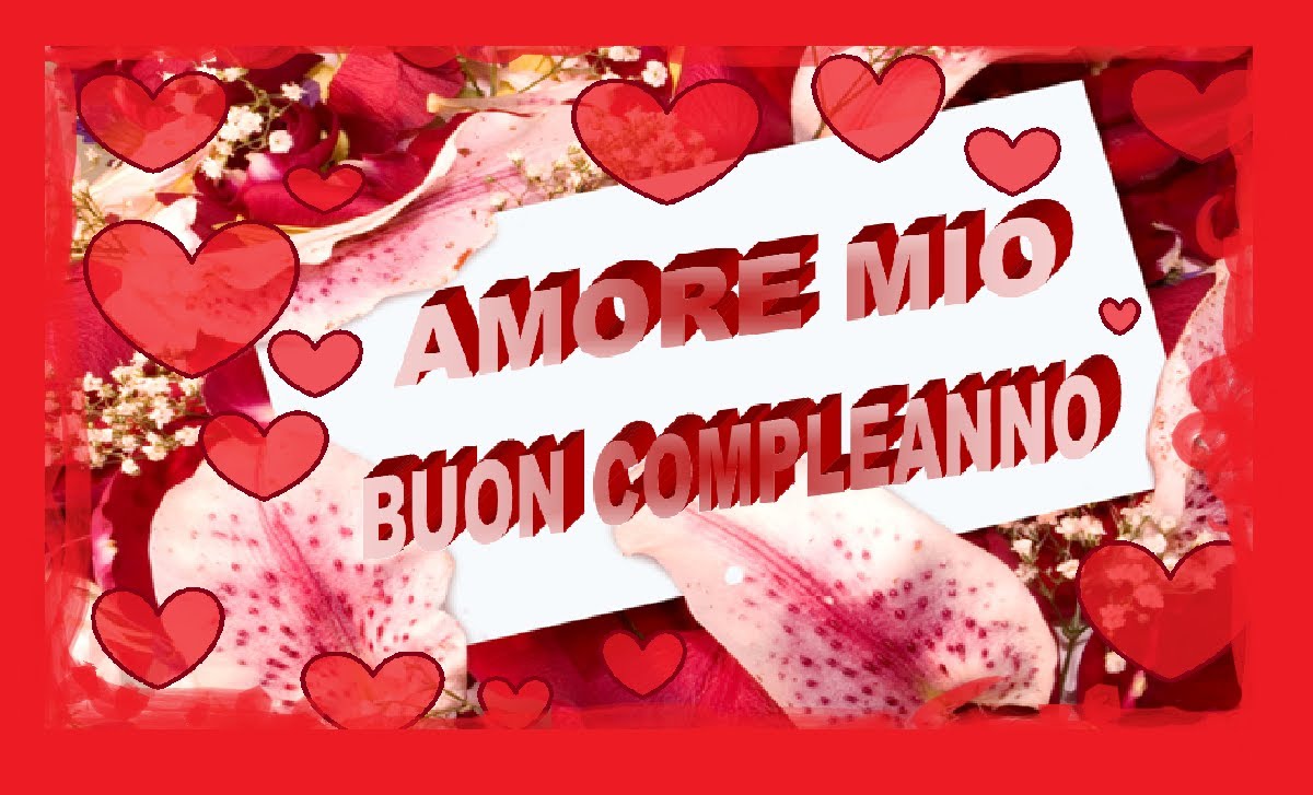 47 Best Immagini Di Buon Compleanno Amore Mio