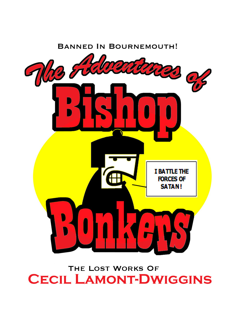 The Adventures of Bishop Bonkers: THE ADVENTURES OF BISHOP BONKERS - PART 1