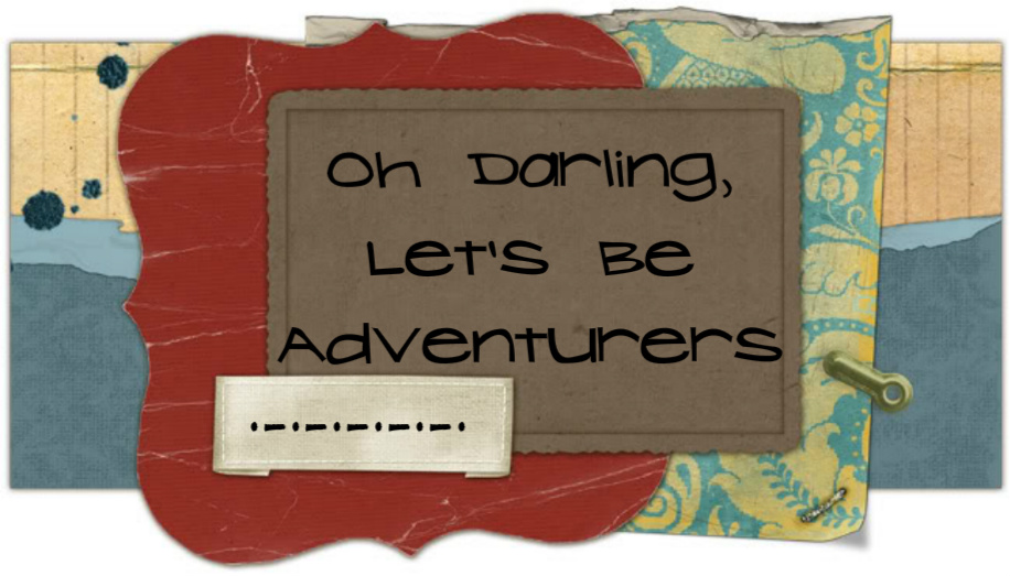 Oh, Darling, Let's Be Adventurers