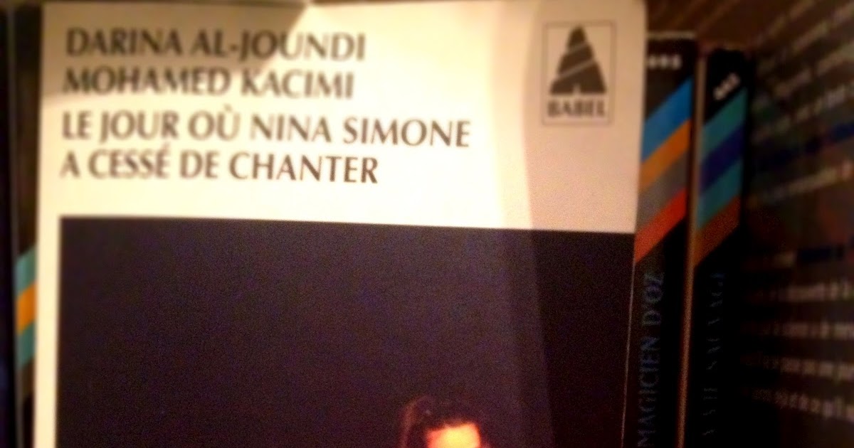 Le Jour Où Nina Simone A Cessé De Chanter A Tunisian Girl /بنيّة تونسية: «Le jour où Nina Simone a cessé de chanter"