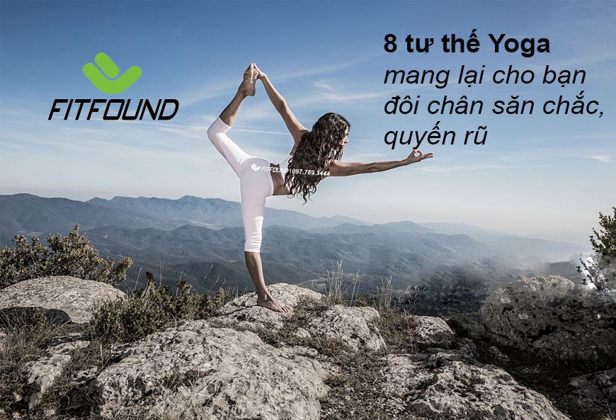 8 tư thế Yoga mang lại cho bạn một đôi chân săn chắc, quyến rũ 8-tu-the-yoga-mang-lai-cho-ban-mot-doi-chan-san-chac-quyen-ru