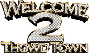 Welcome 2 Tho' wd Town