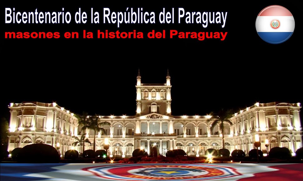 Bicentenario Paraguay - Masones en la historia del Paraguay