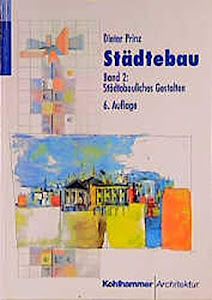 Städtebau, 2 Bde., Bd.2, Städtebauliches Gestalten