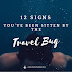 12 Signs You've Been Bitten by the Travel Bug