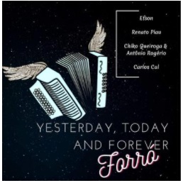 YESTERDAY, TODAY AND FOREVER FORRÓ