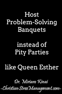 Host problem solving banquets instead of pity parties like Queen Esther
