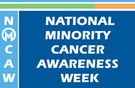 National Minority Cancer Awareness Week