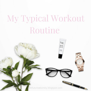 My Typical Workout Routine