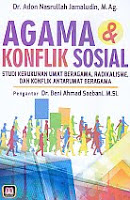  AJIBAYUSTORE Judul Buku : Agama & Konflik Sosial – Studi Kerukunan Umat Beragama, Radikalisme, Dan Konflik Antarumat Beragama Pengarang : Dr. Adon Nasrullah Jamaluddin, M.Ag. Penerbit : Pustaka Setia