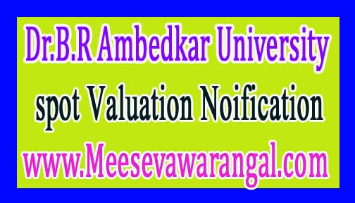 Dr.B.R Ambedkar University B.Ed 3rd Sem Nov 2016 Conduct of spot Valuation Noification Dr.B.R Ambedkar University B.Ed 3rd Sem Nov 2016 Conduct of spot Valuation Noification
