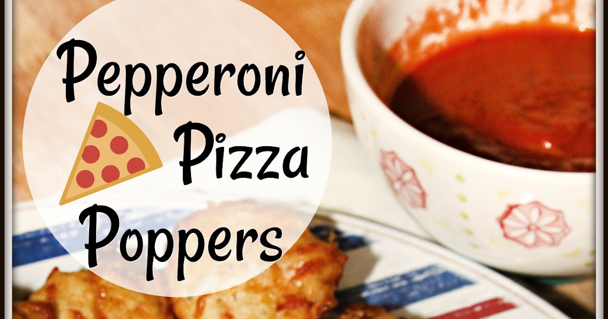For the Love of Food Pepperoni Pizza Poppers