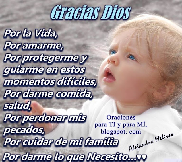 Oraciones para TI y para MÍ ** GRACIAS DIOS, POR LA VIDA, POR AMARME