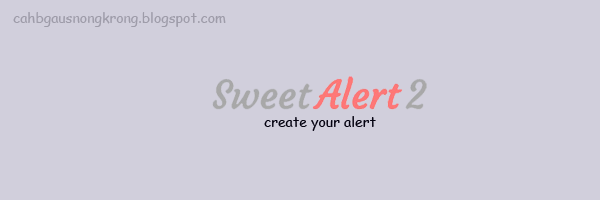 Mempercantik Alert JavaScript dengan Sweet Alert