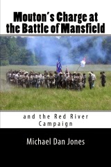Mouton's Charge at the Battle of Mansfield and the Red  River Campaign