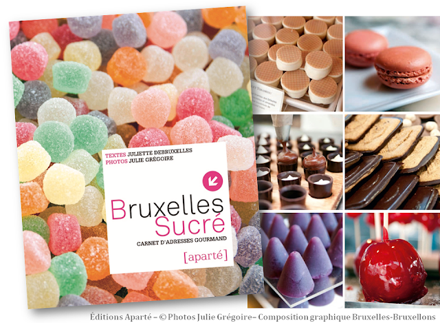 Bruxelles Sucré - Carnet d'adresses gourmand (Auteur: Juliette Debruxelles - Photographe: Julie Grégoire - éditions Aparté) - Lectures bruxelloises - Bruxelles-Bruxellons