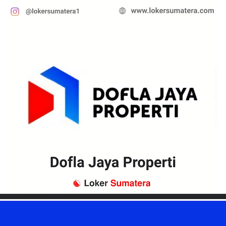 Loker Padang | Lowongan Kerja Padang, PT. Dofla Jaya Properti sebagai Admin Marketing Loker Padang | Lowongan Kerja Padang, PT. Dofla Jaya Properti sebagai Admin Marketing