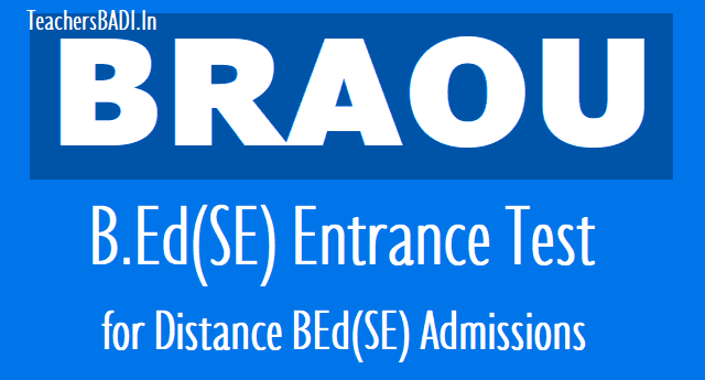 BRAOU BEd(SE) Entrance Test 2018 |BEd Special Education Admissions 2018 braou bed(se) entrance test 2018,braou bed special education admissions 2018,braouonline,online application form,last date,exam date,hall tickets,results,registration fee,course fee