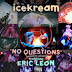 icekream feat. Eric Leon - "No Questions" 