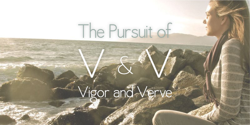 The Pursuit of Vigor and Verve