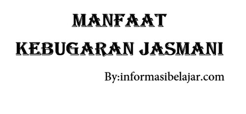 Manfaat Kebugaran Jasmani Manfaat Kebugaran Jasmani