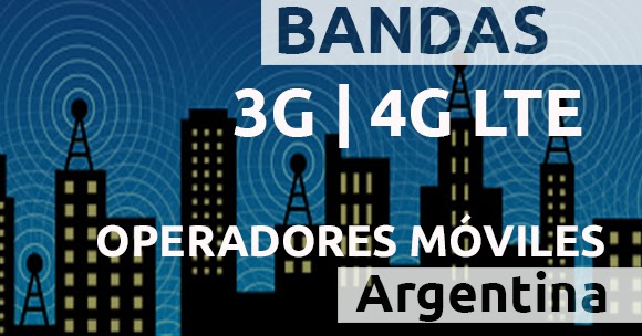 Bandas y Frecuencias 3G/4G LTE de Operadores Móviles de Argentina 2021 -  Cosmovil