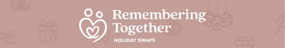 Remembering Together Holiday Swaps