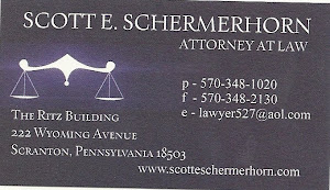 SCOTT E. SCHERMERHORN Attorney At Law Ph:570-348-1020 Fax -3482130 e-lawyers527@aol.com