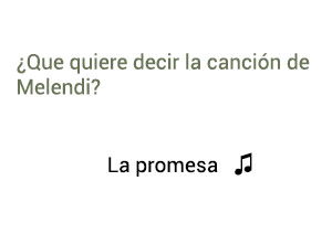  Significado de la canción La Promesa Melendi.