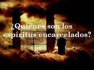 Resultado de imagen de ¿Quiénes fueron los espÃritus encarcelados?